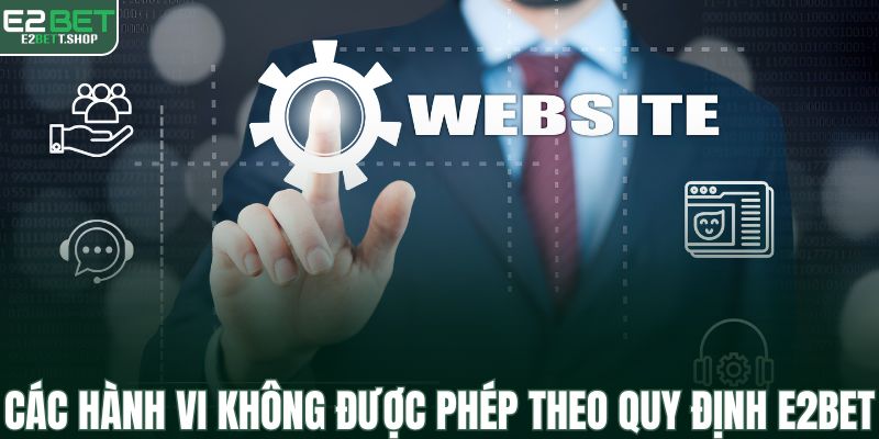 Các hành vi không được phép theo quy định E2BET