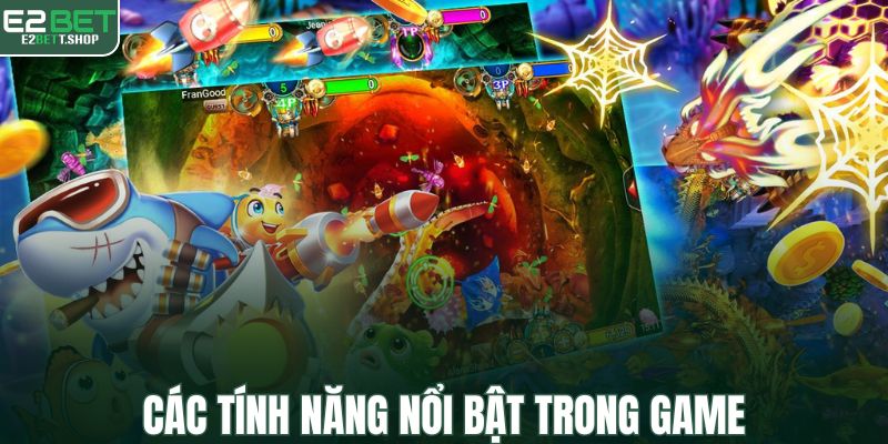 Các tính năng nổi bật trong game