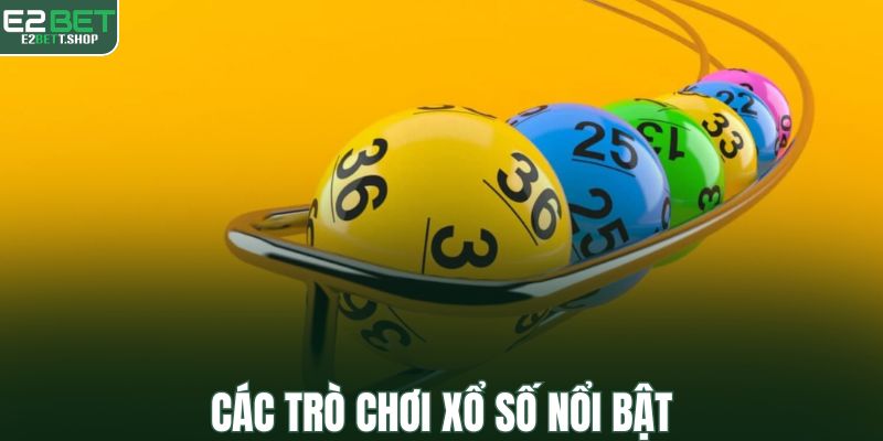 Các trò chơi xổ số nổi bật