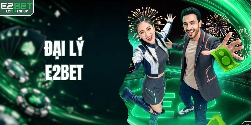 đại lý e2bet