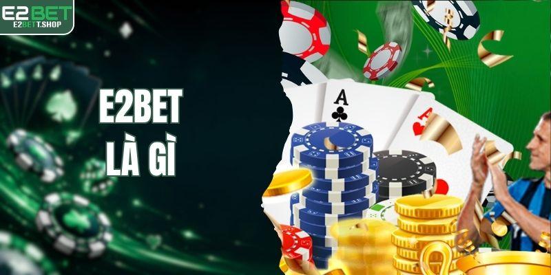 E2BET Là Gì