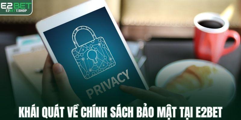 Khái quát về chính sách bảo mật tại E2BET