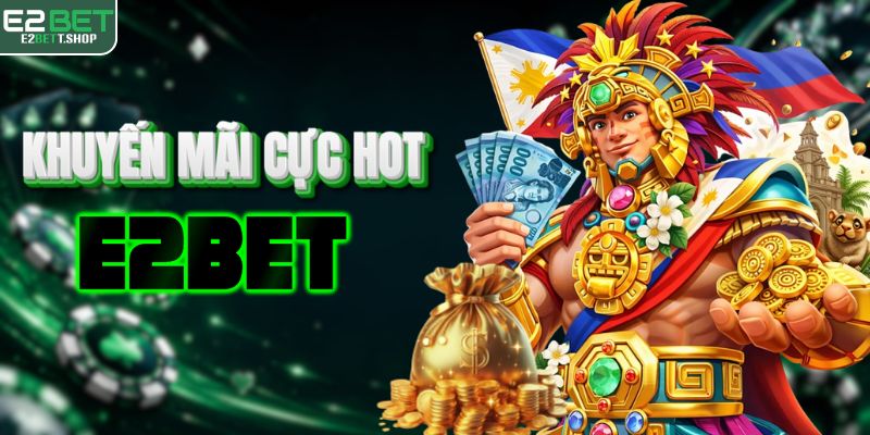 Khuyến mãi E2BET dành cho mọi hội viên