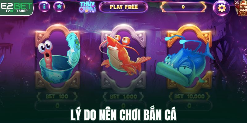Lý do nên chơi bắn cá