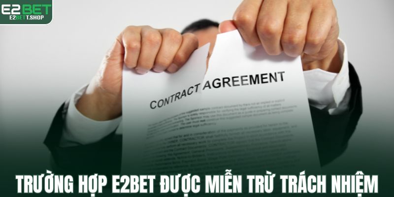 Một số trường hợp E2BET được miễn trừ trách nhiệm