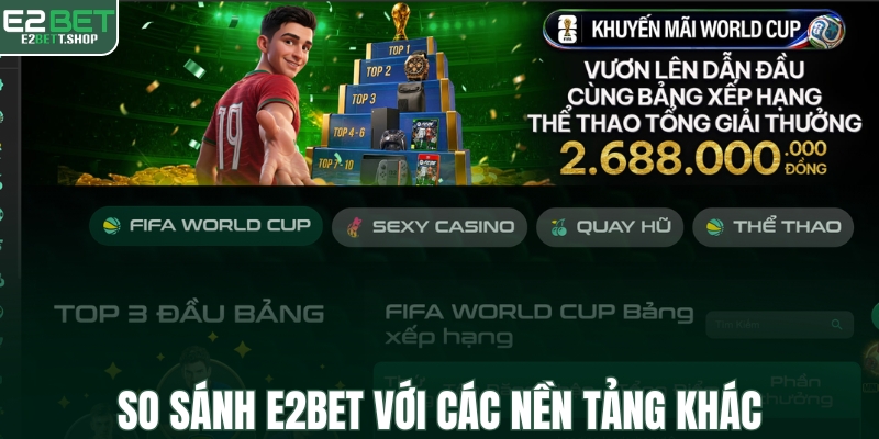 So sánh E2BET có uy tín không với các nền tảng khác