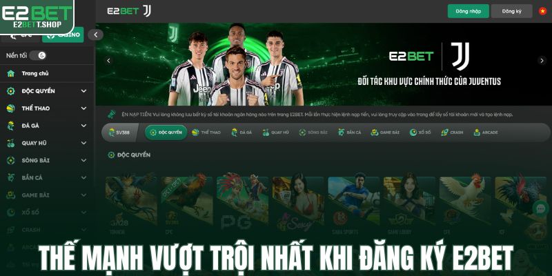 Thế mạnh vượt trội nhất khi đăng ký E2BET