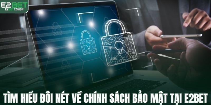 Tìm hiểu đôi nét về chính sách bảo mật tại E2BET