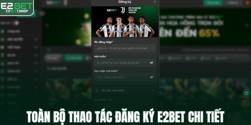 Toàn bộ thao tác đăng ký E2BET chi tiết