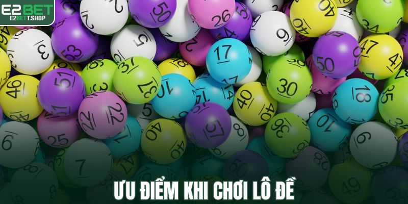 Ưu điểm khi chơi lô đề